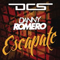 Escapate - Danny Romero, DCS