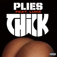 THICK - Plies, LUKE