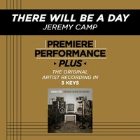 There Will Be A Day (Key-Gb-Premiere Performance Plus w/o Background Vocals) - Jeremy Camp