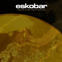 Hallelujah New World - Eskobar