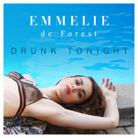 Drunk Tonight - Emmelie de Forest