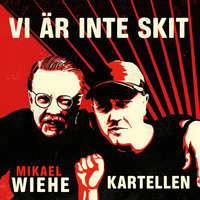 Vi är inte skit - Kartellen, Mikael Wiehe
