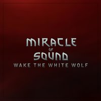 Wake the White Wolf - Miracle Of Sound