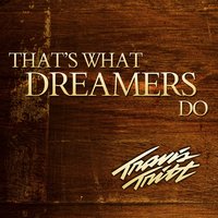 That's What Dreamers Do - Travis Tritt