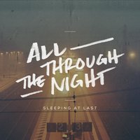 All Through the Night - Sleeping At Last