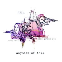 Anymore of This - Mindy Smith, Matthew Perryman Jones