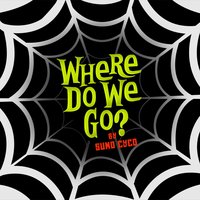 Where Do We Go? - Sumo Cyco