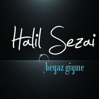 Beyaz Giyme - Halil Sezai