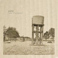 Water - luke thompson