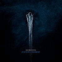 Just for a Moment - Heretoir
