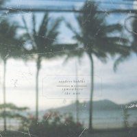 Somewhere - Sanders Bohlke