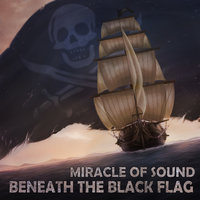 Beneath the Black Flag - Miracle Of Sound