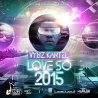 Love So 2015 - VYBZ Kartel