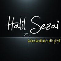 Kafası Kendinden Bile Güzel - Halil Sezai