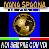 Noi...Sempre con voi - Ivana Spagna, La curva nerazzurra