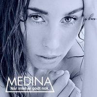 Når Intet Er Godt Nok - Medina