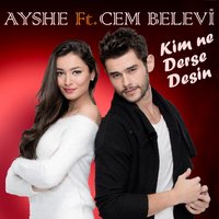 Kim Ne Derse Desin - Cem Belevi, Ayshe