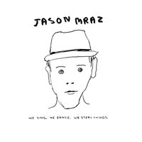 Man Gave Names to All the Animals - Jason Mraz