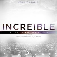 Increible (En Vivo) - Miel San Marcos
