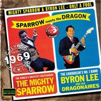Try A Little Tenderness - Mighty Sparrow, Byron Lee