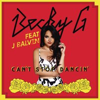 Can't Stop Dancin' - Becky G, J. Balvin