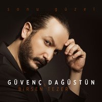 Sonu Güzel - Güvenc Dagüstün, Birsen Tezer