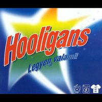 Legyen Valami! - Hooligans