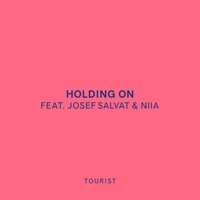 Holding On - Tourist, Josef Salvat, Niia