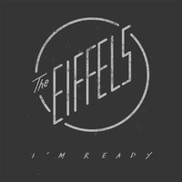 I'm Ready - The Eiffels