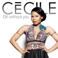 OK Without You - Ce'cile