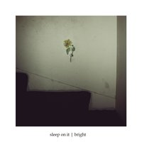 Bright - Sleep On It