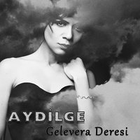 Gelevera Deresi - Aydilge