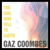 The Girl Who Fell To Earth - Gaz Coombes