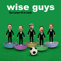 The Career Of A Crook - Wise Guys