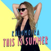 This Is Summer - Kalomoira