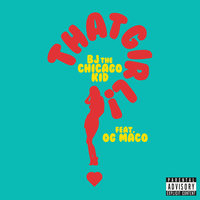 That Girl - BJ The Chicago Kid, OG Maco