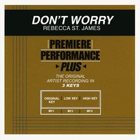Don't Worry (High Key-Premiere Performance Plus) - Rebecca St. James