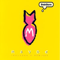 Maybe - BrainStorm