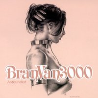 Astounded - Bran Van 3000