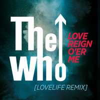 Love Reign O'er Me - The Who, Lovelife