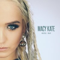 Miss Me - Macy Kate
