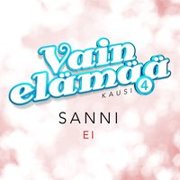 Ei (Vain elämää kausi 4) - Sanni
