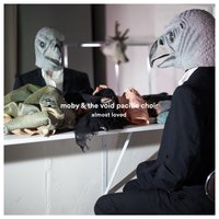 Almost Loved - Moby, The Void Pacific Choir
