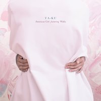 American Girl - ta-Ku, Wafia
