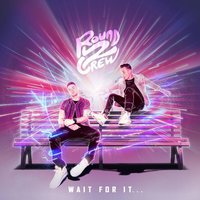 Wait for It - Round2Crew
