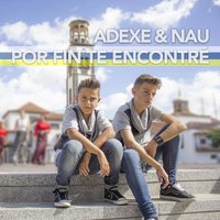 Por Fin Te Encontré - Adexe & Nau