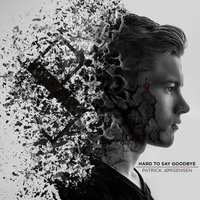 Hard to Say Goodbye - Patrick Jørgensen