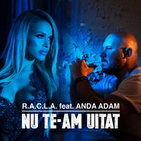 Nu te-am uitat - R.A.C.L.A., Anda Adam
