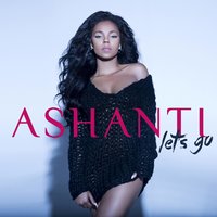 Let's Go - Ashanti