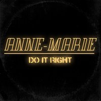 Do It Right - Anne-Marie